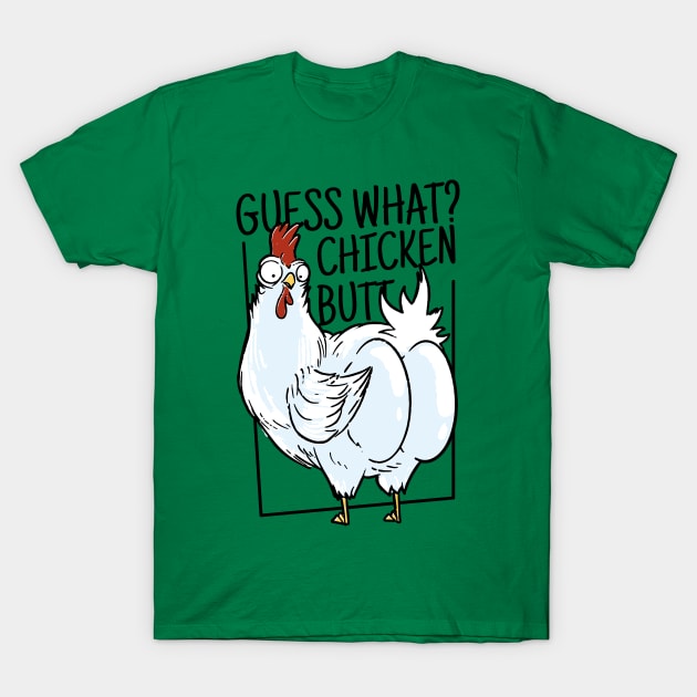 "Guess what? Chicken butt" a chicken showing it's butt cheeks funny sarcastic chicken art T-Shirt by AbirAbd